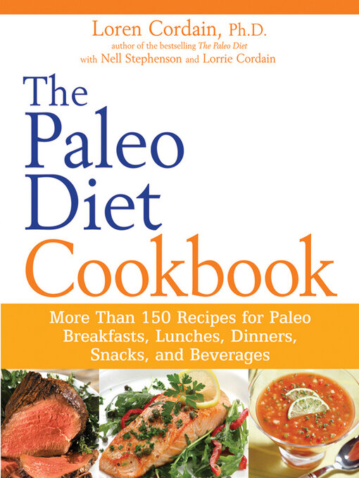 Title details for The Paleo Diet Cookbook: More Than 150 Recipes for Paleo Breakfasts, Lunches, Dinners, Snacks, and Beverages by Nell Stephenson - Available